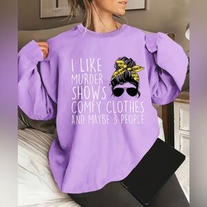 New “I Like Murder Shows, Comfy Clothes & Maybe 3 People” Graphic Sweatshirt